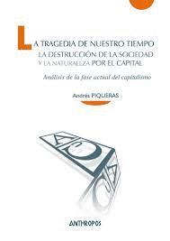 TRAGEDIA DE NUESTRO TIEMPO, LA. LA DESTRUCCION DE LA SOCIEDAD Y LA NATURALEZA POR EL CAPITAL