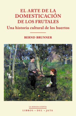 ARTE DE LA DOMESTICACION DE LOS FRUTALES, EL