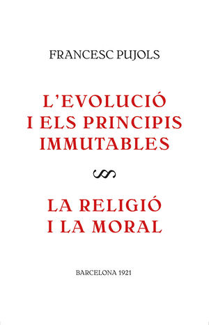 EVOLUCIÓ I ELS PRINCIPIS IMMUTABLES, L' / LA RELIGIÓ I LA MORAL