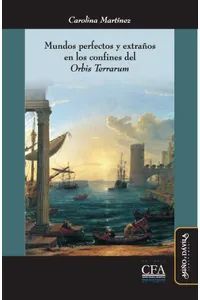 MUNDOS PERFECTOS Y EXTRAÑOS EN LOS CONFINES DEL ORBIS TERRARUM.