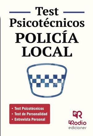 POLICIA LOCAL. TEST PSICOTECNICOS, DE PERSONALIDAD Y ENTREVISTA PERSONAL