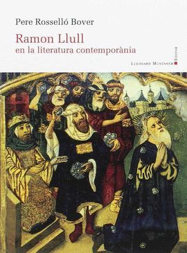 RAMON LLULL EN LA LITERATURA CONTEMPORÀNIA