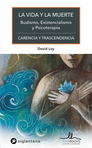 VIDA Y LA MUERTE, LA - CARENCIA Y TRASCENDENCIA