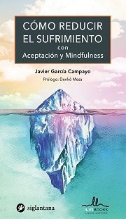 CÓMO REDUCIR EL SUFRIMIENTO CON ACEPTACION Y MINDFULNESS