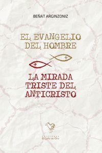 EVANGELIO DEL HOMBRE, EL / MIRADA TRISTE DEL ANTICRISTO, LA