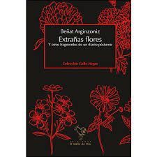 EXTRAÑAS FLORES. Y OTROS FRAGMENTOS DE UN DIARIO PÓSTUMO