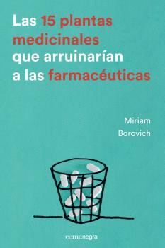 15 PLANTAS MEDICINALES QUE ARRUINARÍAN A LAS FARMACEUTICAS, LAS