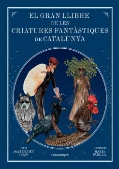 GRAN LLIBRE DE LES CRIATURES  FANTÀSTIQUES DE CATALUNYA, EL