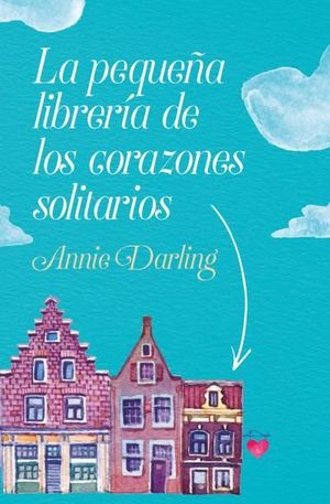 PEQUEÑA LIBRERÍA DE LOS CORAZONES SOLITARIOS, LA