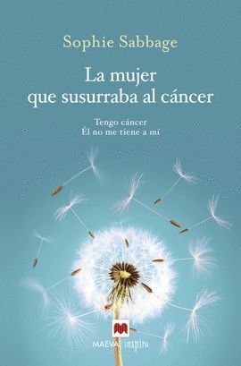 MUJER QUE SUSURRABA AL CÁNCER, LA