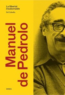 MANUEL DE PEDROLO - LA LLIBERTAT INSUBORNABLE