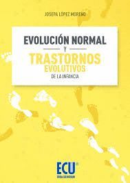 EVOLUCIÓN NORMAL Y TRASTORNOS EVOLUTIVOS DE LA INFANCIA