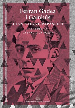 JOAN SALVAT PAPASSEIT. CADA FERIDA LA SANG D'UN POEMA