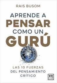 APRENDE A PENSAR COMO UN GURÚ