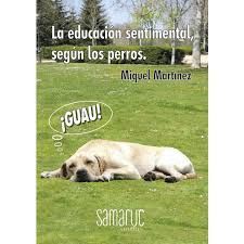 EDUCACION SENTIMENTAL SEGUN LOS PERROS, LA
