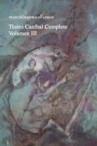 TEATRO CANIBAL COMPLETO VOLUMEN III