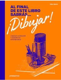 AL FINAL DE ESTE LIBRO SABRAS DIBUJAR
