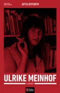 ULRIKE MEINHOF. LA BIOGRAFIA