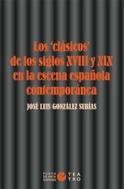 CLÁSICOS DE LOS SIGLOS XVIII Y XIX EN LA ESCENA ESPAÑOLA CONTEMPORÁNEA, LOS