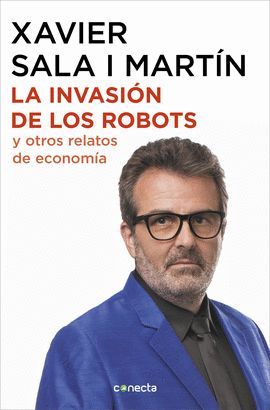 INVASIÓN DE LOS ROBOTS Y OTROS RELATOS DE ECONOMÍA EN COLORES