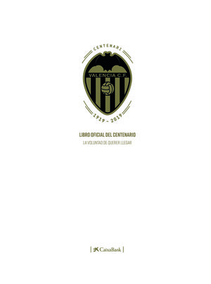 LIBRO OFICIAL DEL CENTENARIO DEL VALENCIA CLUB DE FUTBOL