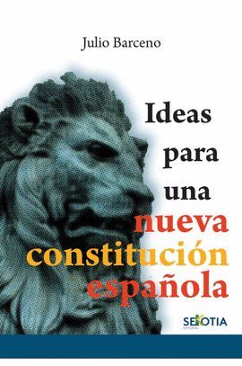 IDEAS PARA UNA NUEVA CONSTITUCIÓN ESPAÑOLA