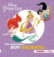 PRINCESAS DISNEY. ¡YO TAMBIÉN SOY VALIENTE!