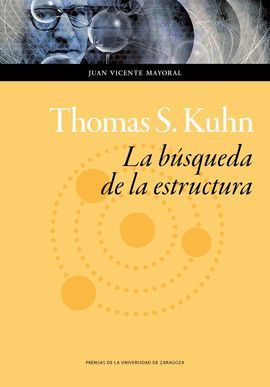 THOMAS S. KUHN. LA BUSQUEDA DE LA ESTRUCTURA