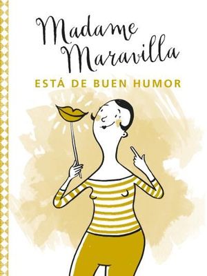 MADAME MARAVILLA ESTÁ DE BUEN HUMOR