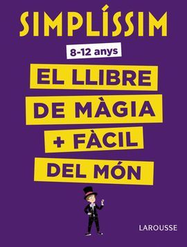SIMPLÍSSIM - EL LLIBRE DE MÀGIA MÉS FÀCIL DEL MÓN ( 8-12 ANYS )