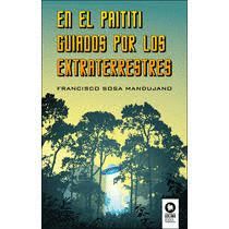 EN EL PAITITI, GUIADOS POR LOS EXTRATERRESTRES