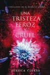 TRISTEZA FEROZ Y CRUEL, UNA