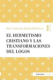 HERMETISMO CRISTIANO Y LA TRANSFORMACIÓN DEL LOGOS, EL
