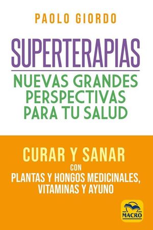 SUPERTERAPIAS. NUEVAS GRANDES PERSPECTIVAS PARA TU SALUD