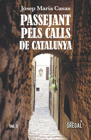 PASSEJANT PELS CALLS DE CATALUNYA, VOLUM 1