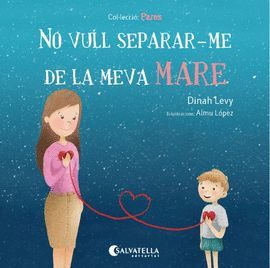 NO VULL SEPARAR-ME DE LA MEVA MARE