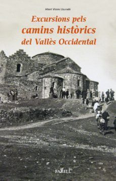 EXCURSIONS PELS CAMINS HISTÒRICS DEL VALLÈS OCCIDENTAL