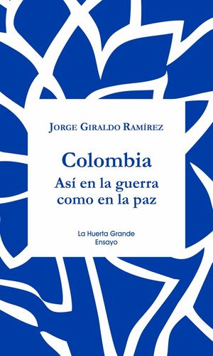 COLOMBIA. ASI EN LA GUERRA COMO EN LA PAZ