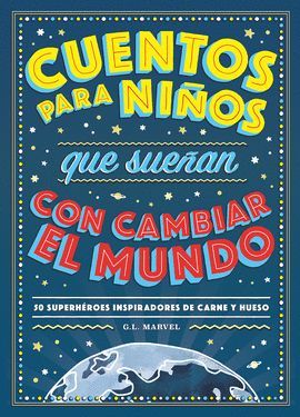 CUENTOS PARA NIÑOS QUE SUEÑAN CON CAMBIAR EL MUNDO