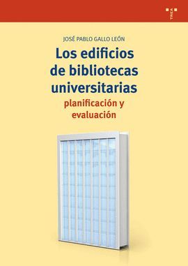 EDIFICIOS DE BIBLIOTECAS UNIVERSITARIAS, LOS: PLANIFICACIÓN Y EVALUACIÓN