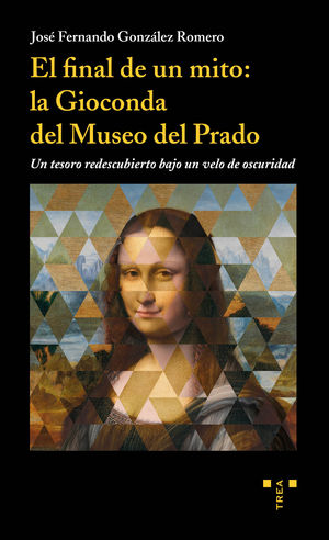 EL FINAL DE UN MITO: LA GIOCONDA DEL MUSEO DEL PRADO