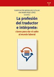 PROFESIÓN DEL TRADUCTOR E INTÉRPRETE: CLAVES PARA DAR EL SALTO AL MUNDO LABORAL, LA