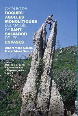 CATÀLEG DE ROQUES I AGULLES MONOLÍTIQUES DEL MASSÍS DE SANT SALVADOR DE LES ESPASES