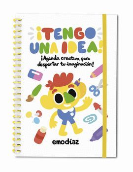 TENGO UNA IDEA! - ¡AGENDA CREATIVA PARA DESPERTAR TU IMAGINACIÓN!