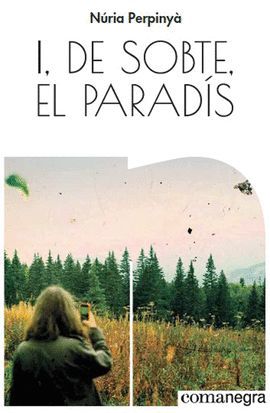 I, DE SOBTE, EL PARADÍS