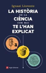 HISTÒRIA DE LA CIÈNCIA COM MAI TE L'HAN EXPLICAT, LA