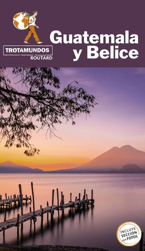 GUATEMALA Y BELICE - TROTAMUNDOS ROUTARD