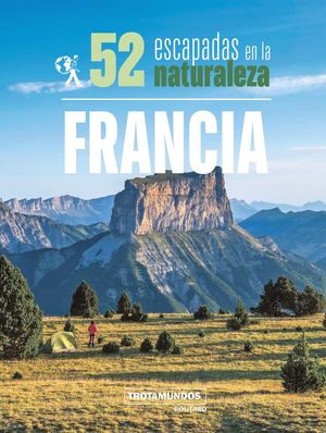 FRANCIA, 52 ESCAPADAS EN LA NATURALEZA EN - TROTAMUNDOS / ROUTARD