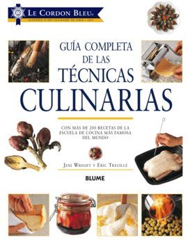 TÉCNICAS CULINARIAS, GUÍA COMPLETA DE LAS - LE CORDON BLEU