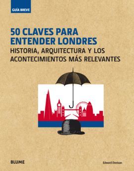 50 CLAVES PARA ENTENDER LONDRES - GUÍA BREVE